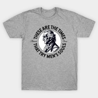 The times that try men's souls (Thomas Paine Quote) T-Shirt